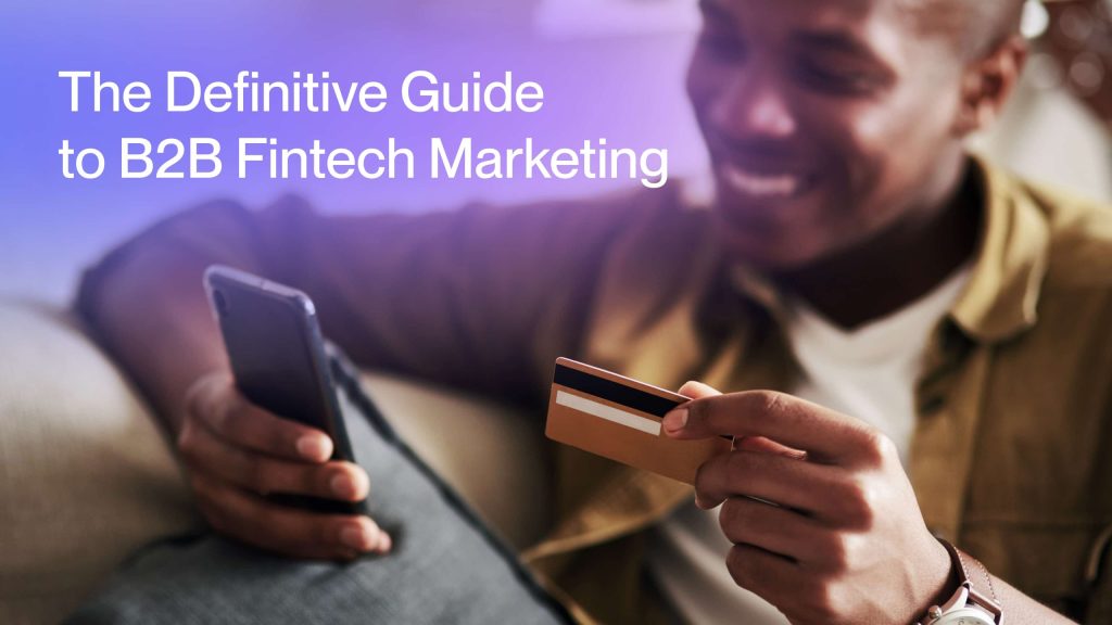 The Definitive Guide to B2B Fintech Marketing for 2026