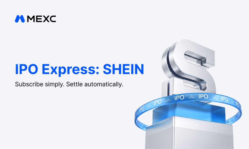 MEXC Launches SHEIN Subscription with $1M Quota as Inaugural IPO Express Event MEXC Launches SHEIN Subscription with $1M Quota as Inaugural IPO Express Event